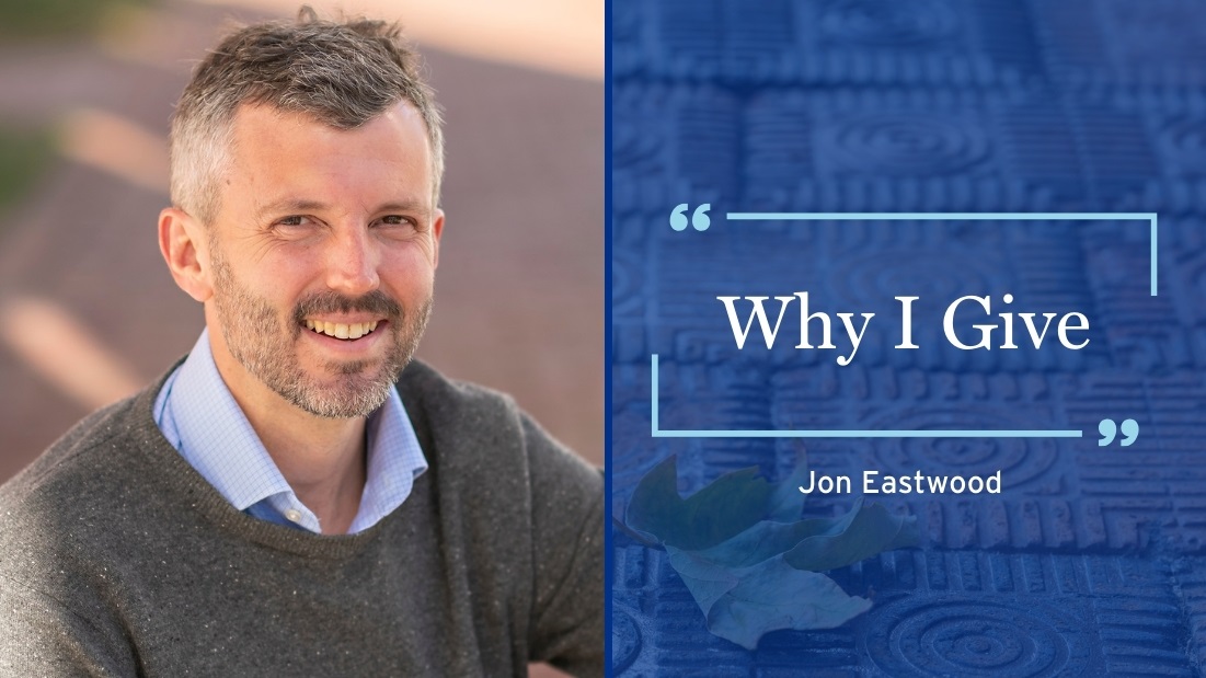 Why I Give | Jon Eastwood