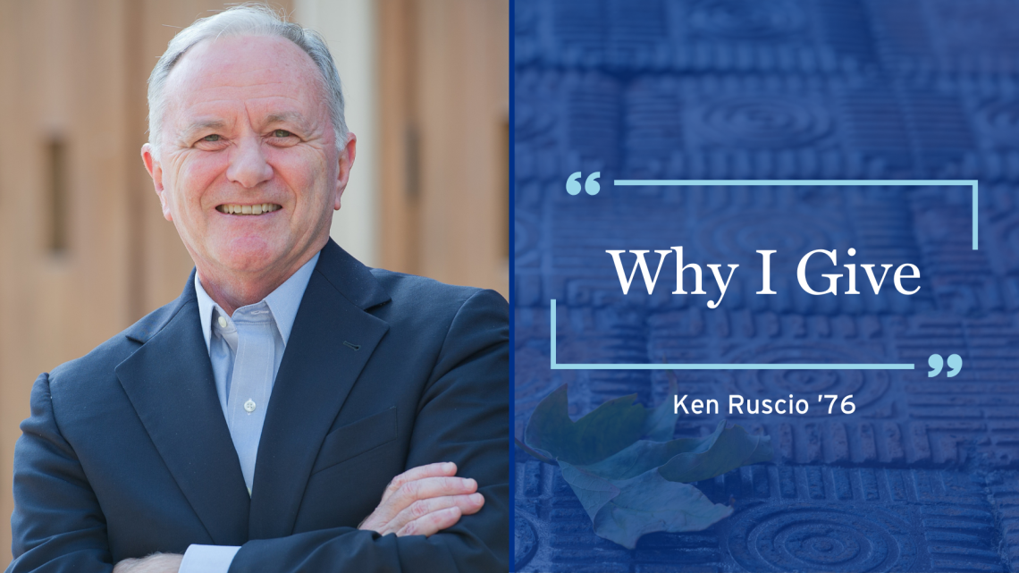 Why I Give | Ken Ruscio ’76